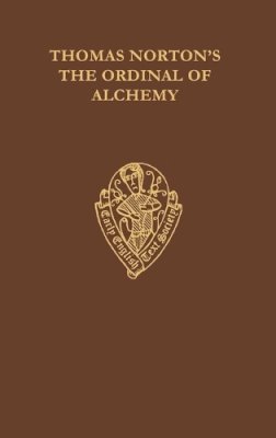 (Edited By John Reidy) - Thomas Norton's The Ordinal of Alchemy: C 272 C (Early English Text Society Original Series) - 9780197222744 - KSG0032995