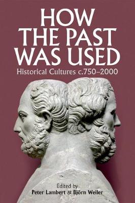 Peter; Weil Lambert - How the Past was Used: Historical cultures, c. 750-2000 - 9780197266120 - V9780197266120