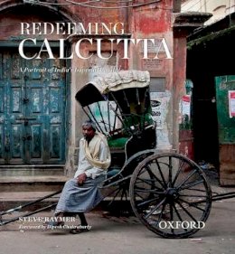 Steve Raymer - Redeeming Calcutta: A Portrait of India´s Imperial Capital - 9780198082187 - V9780198082187