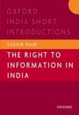 Sudhir Naib - The Right to Information in India - 9780198089353 - V9780198089353