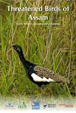 Rahmani, Asad R.; Choudhury, Anwaruddin - Threatened Birds of Assam - 9780198090533 - V9780198090533