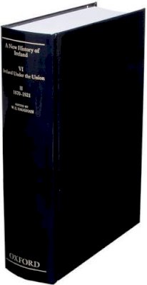 (Edited By W.E. Vaughan) - A New History of Ireland, Volume VI: Ireland Under the Union, II: 1870-1921 - 9780198217510 - KSG0030154