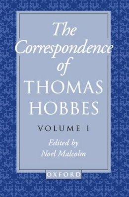 Thomas Hobbes - The Correspondence: Volume I: 1622-1659 (Clarendon Edition of the Works of Thomas Hobbes, Vol 7) - 9780198237471 - KSG0034142