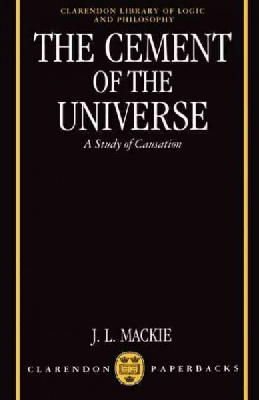 Mackie - The Cement of the Universe: A Study of Causation (Clarendon Library of Logic and Philosophy) - 9780198246428 - V9780198246428