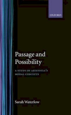 Sarah Waterlow - Passage and Possibility: A Study of Aristotle's Modal Concepts - 9780198246565 - KSG0032214