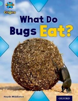 Paperback - Project X Origins: Light Blue Book Band, Oxford Level 4: Bugs: What Do Bugs Eat? - 9780198301103 - V9780198301103