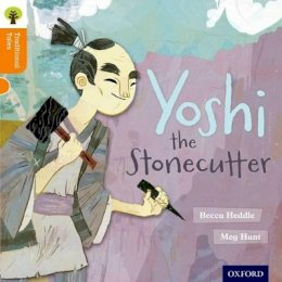 Becca Heddle - Oxford Reading Tree Traditional Tales: Level 6: Yoshi the Stonecutter - 9780198339595 - V9780198339595