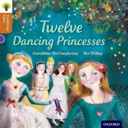 Geraldine McCaughrean - Oxford Reading Tree Traditional Tales: Level 8: Twelve Dancing Princesses - 9780198339748 - V9780198339748