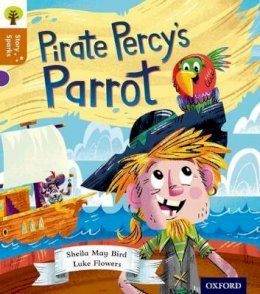 Sheila May Bird - Oxford Reading Tree Story Sparks: Oxford Level 8: Pirate Percy´s Parrot - 9780198356523 - V9780198356523