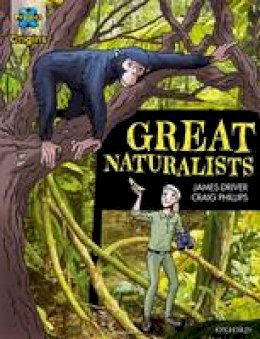 James Driver - Project X Origins Graphic Texts: Dark Blue Book Band, Oxford Level 16: Great Naturalists - 9780198367581 - V9780198367581