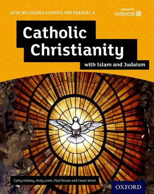 Andy Lewis - GCSE Religious Studies for Edexcel A: Catholic Christianity with Islam and Judaism Student Book - 9780198370468 - V9780198370468