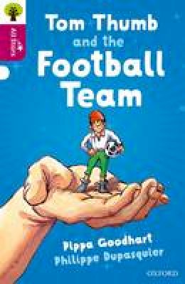 Pippa Goodhart - Oxford Reading Tree All Stars: Oxford Level 10 Tom Thumb and the Football Team: Level 10 - 9780198377207 - V9780198377207