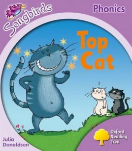 Julia Donaldson - Oxford Reading Tree Songbirds Phonics: Level 1+: Top Cat - 9780198387923 - V9780198387923