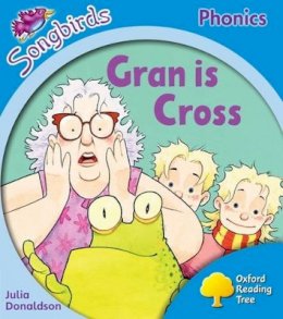 Julia Donaldson - Oxford Reading Tree Songbirds Phonics: Level 3: Gran is Cross - 9780198388302 - V9780198388302