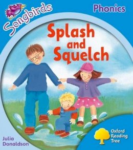 Julia Donaldson - Oxford Reading Tree Songbirds Phonics: Level 3: Splash and Squelch - 9780198388333 - V9780198388333