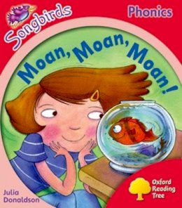 Julia Donaldson - Oxford Reading Tree Songbirds Phonics: Level 4: Moan, Moan, Moan! - 9780198388494 - V9780198388494