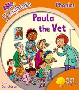 Julia Donaldson - Oxford Reading Tree Songbirds Phonics: Level 6: Paula the Vet - 9780198388746 - V9780198388746