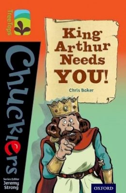 Chris Baker - Oxford Reading Tree Treetops Chucklers: Level 13: King Arthur Needs You! - 9780198391944 - V9780198391944