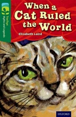 Elizabeth Laird - Oxford Reading Tree TreeTops Myths and Legends: Level 12: When a Cat Ruled the World - 9780198446279 - V9780198446279