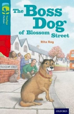 Rita Ray - Oxford Reading Tree Treetops Fiction: Level 9 More Pack A: The Boss Dog of Blossom Street - 9780198447023 - V9780198447023