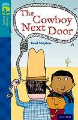 Paul Shipton - Oxford Reading Tree TreeTops Fiction: Level 9 More Pack A: The Cowboy Next Door - 9780198447061 - V9780198447061