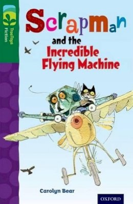 Carolyn Bear - Oxford Reading Tree Treetops Fiction: Level 12 More Pack C: Scrapman and the Incredible Flying Machine - 9780198447863 - V9780198447863