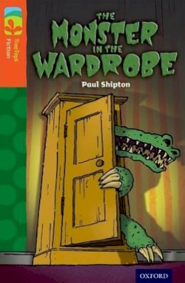 Paul Shipton - Oxford Reading Tree TreeTops Fiction: Level 13 More Pack A: The Monster in the Wardrobe - 9780198448020 - V9780198448020