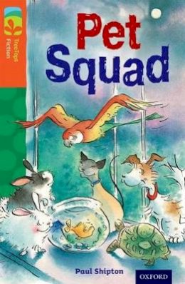 Paul Shipton - Oxford Reading Tree TreeTops Fiction: Level 13 More Pack B: Pet Squad - 9780198448112 - V9780198448112