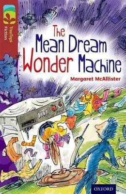 Margaret McAllister - Oxford Reading Tree TreeTops Fiction: Level 15 More Pack A: The Mean Dream Wonder Machine - 9780198448402 - V9780198448402