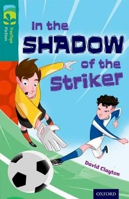 David Clayton - Oxford Reading Tree TreeTops Fiction: Level 16: In the Shadow of the Striker - 9780198448495 - V9780198448495