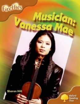 Sharon Hill - Oxford Reading Tree: Level 8: Fireflies: Musician: Vanessa Mae - 9780198473213 - V9780198473213