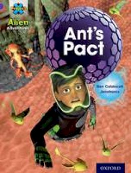 Elen Caldecott - Project X: Alien Adventures: Purple: Ant´s Pact - 9780198493266 - V9780198493266