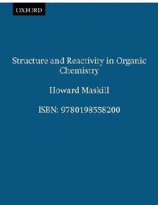 Maskill - Structure and Reactivity in Organic Chemistry - 9780198558200 - V9780198558200