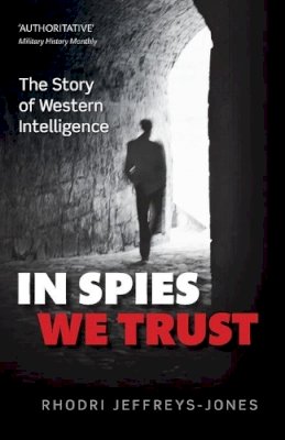 Rhodri Jeffreys-Jones - In Spies We Trust: The Story of Western Intelligence - 9780198701903 - V9780198701903