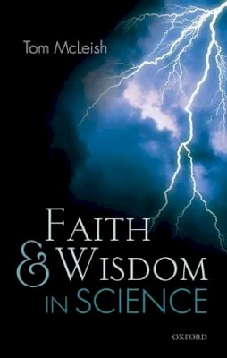 Tom McLeish - Faith and Wisdom in Science - 9780198702610 - V9780198702610