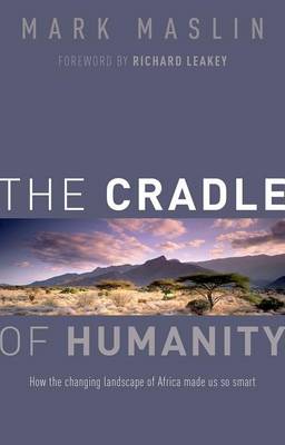 Mark A. Maslin - The Cradle of Humanity: How the Changing Landscape of Africa Made Us So Smart - 9780198704522 - V9780198704522