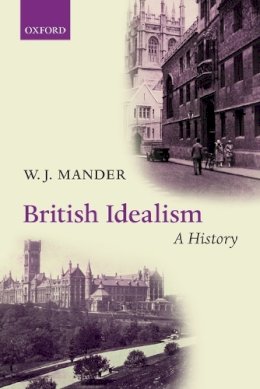 W. J. Mander - British Idealism: A History - 9780198705840 - V9780198705840