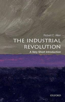 Robert C. Allen - The Industrial Revolution: A Very Short Introduction (Very Short Introductions) - 9780198706786 - V9780198706786