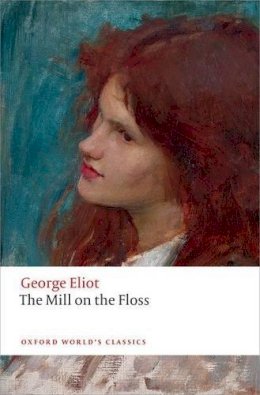 George Eliot - The Mill on the Floss (Oxford World's Classics) - 9780198707530 - V9780198707530