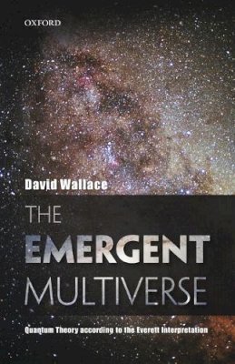 David Wallace - The Emergent Multiverse: Quantum Theory according to the Everett Interpretation - 9780198707547 - V9780198707547