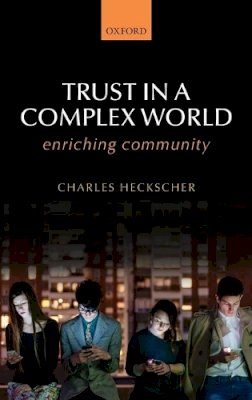 Charles Heckscher - Trust in a Complex World: Enriching Community - 9780198708551 - V9780198708551