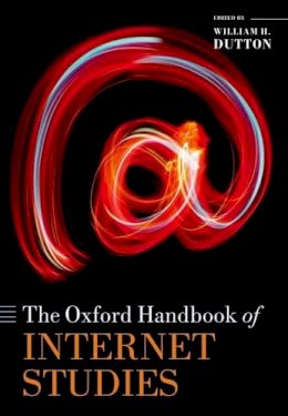 William H. Dutton - The Oxford Handbook of Internet Studies - 9780198708841 - V9780198708841