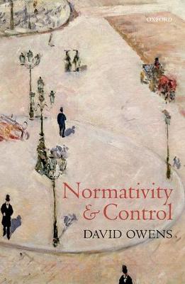 David Owens - Normativity and Control - 9780198713234 - V9780198713234