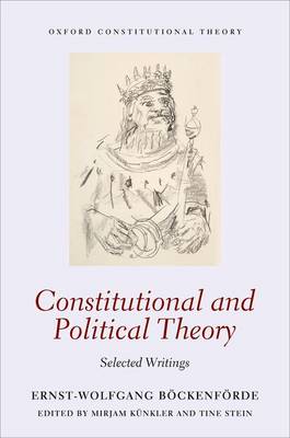 Ernst-Wolfgang Bockenforde - Constitutional and Political Theory: Selected Writings (Oxford Constitutional Theory) - 9780198714965 - V9780198714965