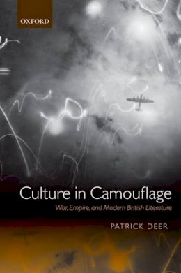 Patrick Deer - Culture in Camouflage: War, Empire, and Modern British Literature - 9780198715580 - V9780198715580