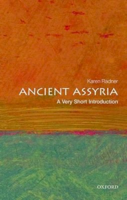 Karen Radner - Ancient Assyria: A Very Short Introduction (Very Short Introductions) - 9780198715900 - V9780198715900