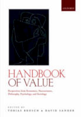 Tobias Brosch - Handbook of Value: Perspectives from Economics, Neuroscience, Philosophy, Psychology and Sociology - 9780198716600 - V9780198716600