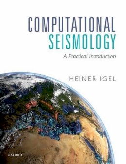 Heiner Igel - Computational Seismology: A Practical Introduction - 9780198717416 - V9780198717416