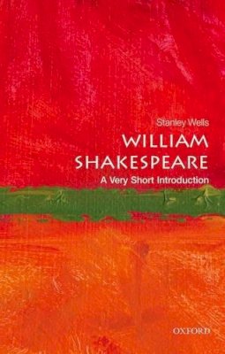 Stanley Wells - William Shakespeare: A Very Short Introduction (Very Short Introductions) - 9780198718628 - V9780198718628
