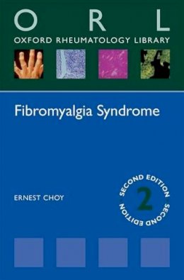 Ernest Choy - Fibromyalgia Syndrome (Oxford Rheumatology Library) - 9780198723233 - V9780198723233